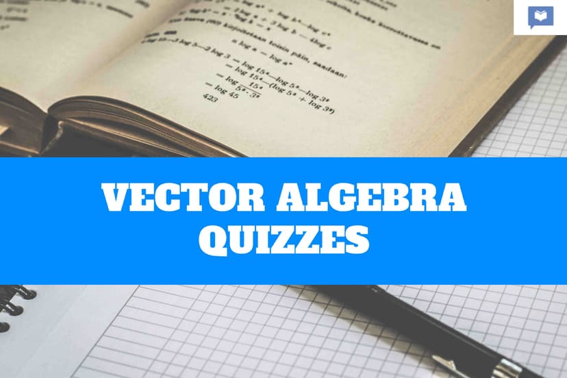 A level Vector Algebra Quizzes