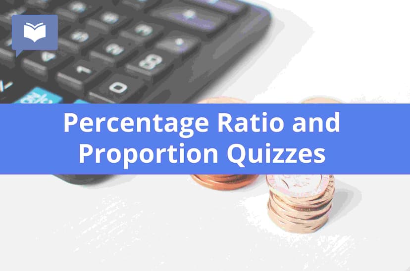 O level Percentage Ratio and Proportion Quizzes