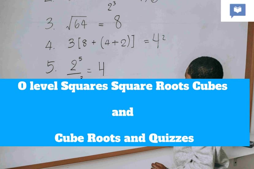O level Squares Square Roots Cubes and Cube Roots and Quizzes