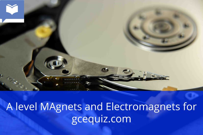 A level Magnets and Electromagnets Quizzes
