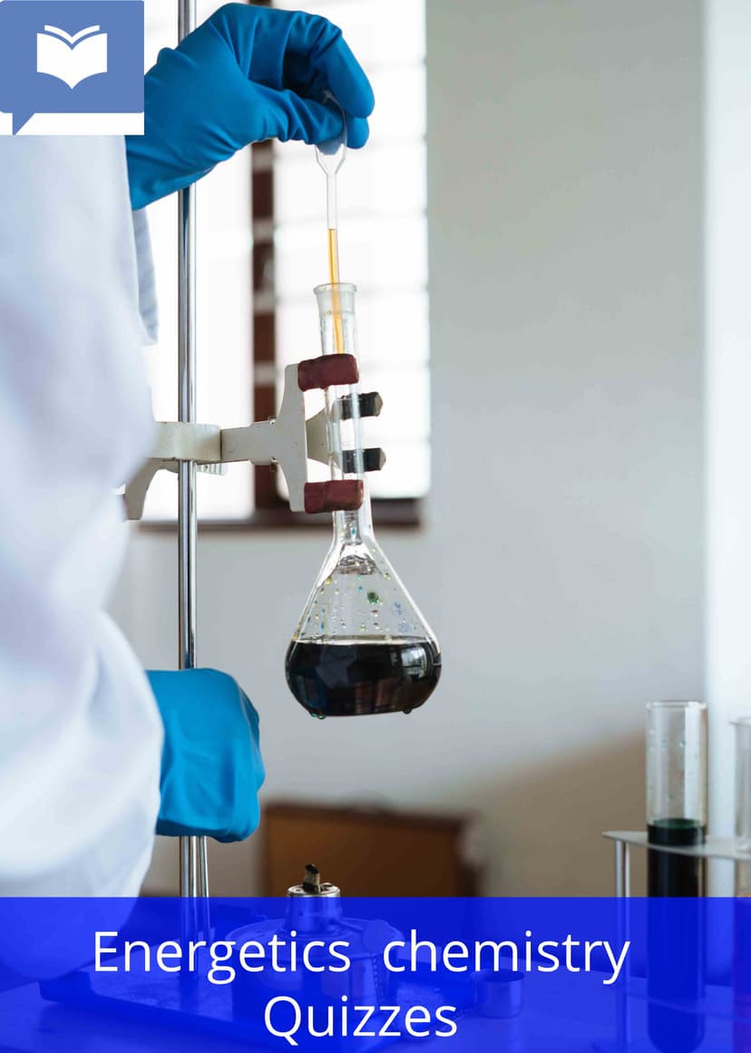 Energetics  chemistry Quiz